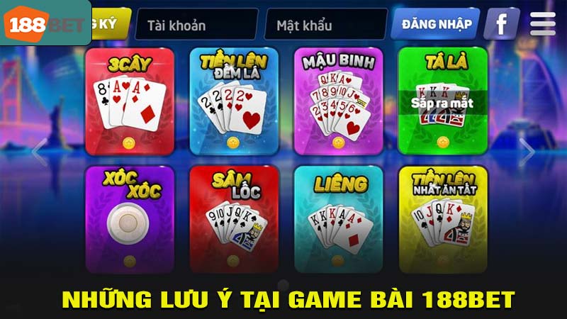 Những lưu ý tại game bài 188bet