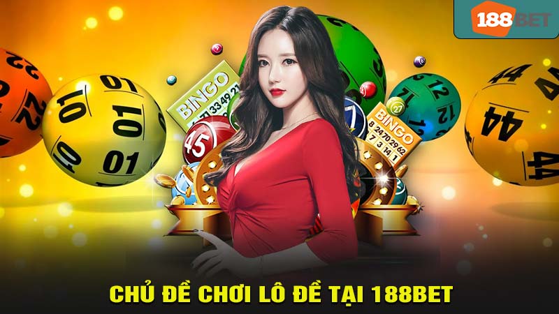 Những chủ đề chơi lô đề miền bắc