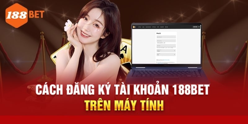 Đăng ký 188bet đơn giản và dễ dàng